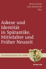 Askese und Identität in Spätantike, Mittelalter und Früher Neuzeit (Transformationen Der Antike #14) By Werner Röcke (Editor), Julia Weitbrecht (Editor) Cover Image