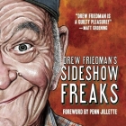 Drew Friedman's Sideshow Freaks By Drew Friedman, Penn Jillette (Foreword by) Cover Image