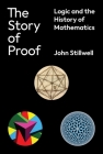 The Story of Proof: Logic and the History of Mathematics Cover Image