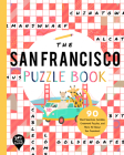 The San Francisco Puzzle Book: 90 Word Searches, Jumbles, Crossword Puzzles, and More All about San Francisco, California! By Bushel & Peck Books (Created by) Cover Image