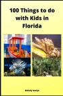 100 Things to do with Kids in Florida: Volume 1 By Melody Seelye Cover Image