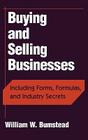 Buying and Selling Businesses: Including Forms, Formulas, and Industry Secrets By William W. Bumstead Cover Image