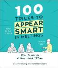 100 Tricks to Appear Smart in Meetings: How to Get By Without Even Trying By Sarah Cooper, Sarah Cooper (Read by) Cover Image
