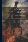 Le Général Lapasset: Par Un Ancien Officier De L'armée Du Rhin ...... By Ferdinand Auguste Lapasset Cover Image