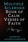 Multiple Sclerosis Book of Calm Verses of Faith: Verses of faith for Living with multiple Sclerosis By Kamilah Martin-Proctor Cover Image