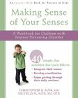 Making Sense of Your Senses: A Workbook for Children with Sensory Processing Disorder (Instant Help Book for Parents & Kids) By Christopher R. Auer, Michelle M. Auer Cover Image