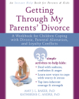 Getting Through My Parents' Divorce: A Workbook for Children Coping with Divorce, Parental Alienation, and Loyalty Conflicts Cover Image