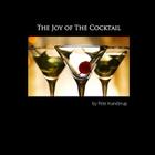 The Joy of the Cocktail: A Guide to Making Delicious Cocktails at Home By Shanna Hunderup, Pete Hunderup Cover Image