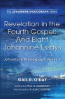 Revelation in the Fourth Gospel: And Eight Johannine Essays (Johannine Monograph #9) By Gail R. O'Day, Paul N. Anderson (Editor), R. Alan Culpepper Cover Image