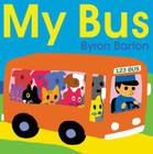 My Bus By Byron Barton, Byron Barton (Illustrator) Cover Image