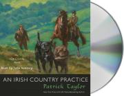 An Irish Country Practice: An Irish Country Novel (Irish Country Books #12) By Patrick Taylor, John Keating (Read by) Cover Image