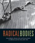 Radical Bodies: Anna Halprin, Simone Forti, and Yvonne Rainer in California and New York, 1955-1972 By Ninotchka Bennahum (Editor), Wendy Perron (Editor), Bruce Robertson (Editor) Cover Image
