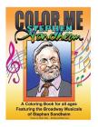 Color Me Stephen Sondheim: A coloring book for all ages about the iconic musicals of Stephen Sondheim By Brian P. Kelly Cover Image