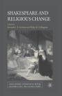 Shakespeare and Religious Change (Early Modern Literature in History) By K. Graham (Editor), P. Collington (Editor) Cover Image