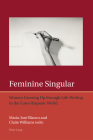 Feminine Singular: Women Growing Up through Life-Writing in the Luso-Hispanic World (Iberian and Latin American Studies: The Arts #7) By Francis Lough (Other), Maria-José Blanco (Editor), Claire Williams (Editor) Cover Image