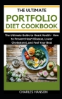 The Ultimate Portfolio Diet Cookbook: The Ultimate Guide to Heart Health: How to Prevent Heart Disease, Lower Cholesterol, and Feel Your Best Cover Image