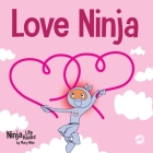 Love Ninja: A Children's Book About Love Cover Image