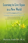 Learning to Live Again in a New World: A Journey from Loss to New Life Cover Image