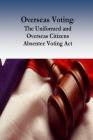 Overseas Voting: The Uniformed and Overseas Citizens Absentee Voting Act Cover Image