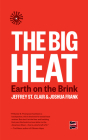 The Big Heat: Earth on the Brink (Counterpunch) By Jeffrey St Clair, Joshua Frank Cover Image