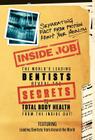 Inside Job: Separating Fact from Fiction About YOUR Health By Tom Orent, The World's Leading Dentists Cover Image
