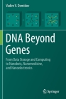 DNA Beyond Genes: From Data Storage and Computing to Nanobots, Nanomedicine, and Nanoelectronics Cover Image