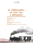 El ferrocarril de Foz-Tua a Braganza By José Rodrigues Da Fonte (Illustrator), Maria Paula Diogo (Foreword by), Domingo Cuéllar (Translator) Cover Image