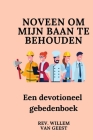 Noveen om mijn baan te behouden: Een devotioneel gebedenboek By Willem Van Geest Cover Image