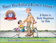 Have You Filled a Bucket Today: A Guide to Daily Happiness for Kids By Carol McCloud, David Messing (Illustrator) Cover Image