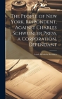 The People of New York, Respondent, Against Charles Schweinler Press, a Corporation, Defendant Cover Image