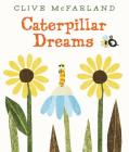 Caterpillar Dreams By Clive McFarland, Clive McFarland (Illustrator) Cover Image