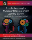 Transfer Learning for Multiagent Reinforcement Learning Systems (Synthesis Lectures on Artificial Intelligence and Machine Le) By Felipe Leno Da Silva, Anna Helena Reali Costa Cover Image
