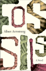Fossils: A Novel By Alison Armstrong Cover Image