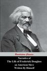 Narrative Of The Life Of Frederick Douglass, An American Slave, Written by Himself Cover Image
