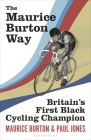 The Maurice Burton Way: Britain’s first Black Cycling Champion Cover Image