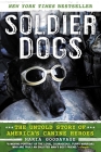 Soldier Dogs: The Untold Story of America's Canine Heroes By Maria Goodavage Cover Image