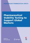 Pharmaceutical Stability Testing to Support Global Markets (Biotechnology: Pharmaceutical Aspects) By Kim Huynh-Ba (Editor) Cover Image