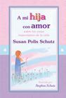 A Mi Hija Con Amor: Sobre Las Cosas Importantes de La Vida By Susan Polis Schutz, Susan Polis Schutz Cover Image