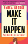 Make It Happen: You Can Be an Activist By Amika George Cover Image