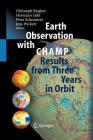 Earth Observation with Champ: Results from Three Years in Orbit By Christoph Reigber (Editor), Hermann Lühr (Editor), Peter Schwintzer (Editor) Cover Image