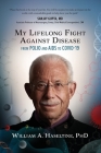My Lifelong Fight Against Disease: From Polio and AIDS to COVID-19 Cover Image