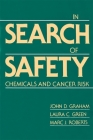 In Search of Safety: Chemicals and Cancer Risk By John D. Graham, Laura C. Green, Marc J. Roberts Cover Image