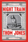Night Train: New and Selected Stories By Thom Jones, Amy Bloom (Introduction by) Cover Image