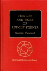 The Life and Work of Rudolf Steiner: From the Turn of the Century to His Death (Life & Work of Rudolf Steiner #23) By Guenther Wachsmuth, Bernard J. Garber (Introduction by), Olin D. Wannamaker (Translator) Cover Image