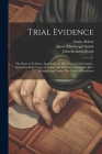 Trial Evidence: The Rules of Evidence Applicable on The Trial of Civil Actions: Including Both Causes of Action and Defenses at Common By Austin Abbott, James MacGregor Smith, John Kenneth Byard Cover Image