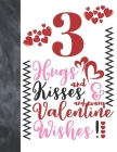 3 Hugs And Kisses And Many Valentine Wishes!: Doodle Quote Valentines Gift For Boys And Girls Age 3 Years Old - Art Sketchbook Sketchpad Activity Book Cover Image