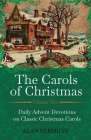 The Carols of Christmas Volume 2: Daily Advent Devotions on Classic Christmas Carols Cover Image