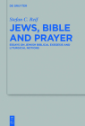 Jews, Bible and Prayer: Essays on Jewish Biblical Exegesis and Liturgical Notions By Stefan C. Reif Cover Image