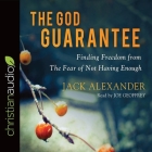 God Guarantee Lib/E: Finding Freedom from the Fear of Not Having Enough Cover Image