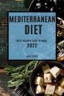 Mediterranean Diet 2022: Tasty Recipes Easy to Make Cover Image